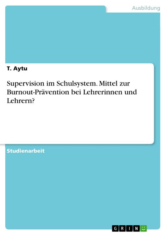 Produktbild: Supervision im Schulsystem. Mittel zur Burnout-Pr&auml;vention bei Lehrerinnen und Lehrern?