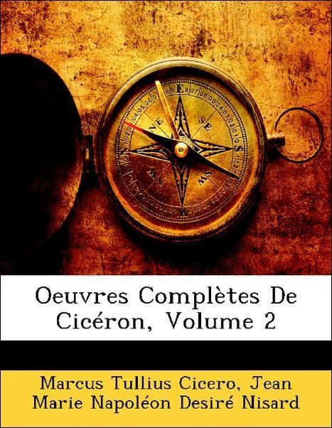 Produktbild: Cicero, M: Oeuvres Compl&egrave;tes De Cic&eacute;ron, Volume 2