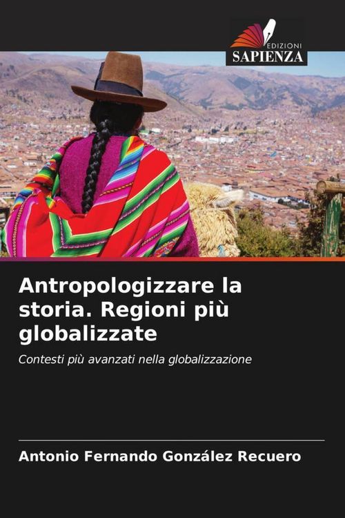Produktbild: Antropologizzare la storia. Regioni pi&ugrave; globalizzate
