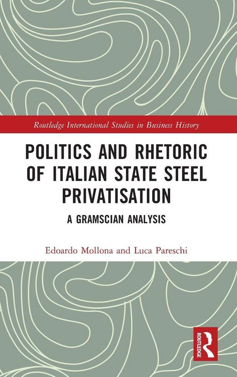 Produktbild: Politics and Rhetoric of Italian State Steel Privatisation
