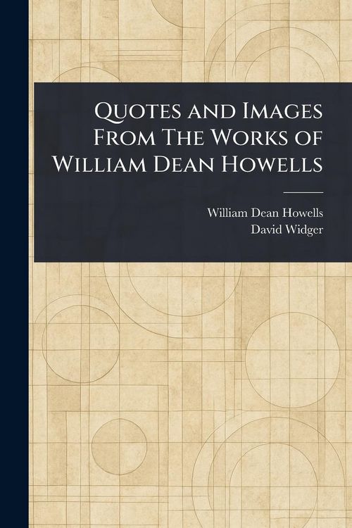 Produktbild: Quotes and Images From The Works of William Dean Howells