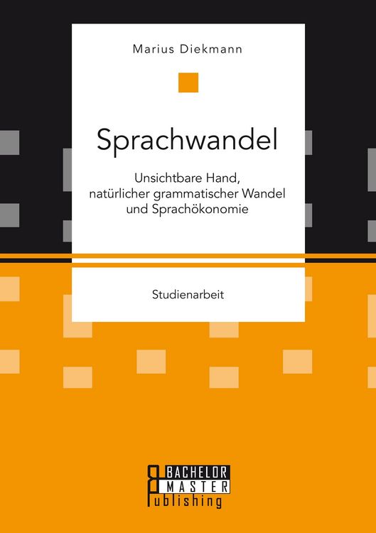 Produktbild: Sprachwandel: Unsichtbare Hand, nat&uuml;rlicher grammatischer Wandel und Sprach&ouml;konomie