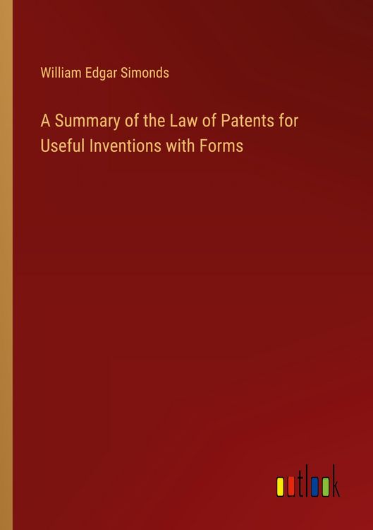 Produktbild: A Summary of the Law of Patents for Useful Inventions with Forms