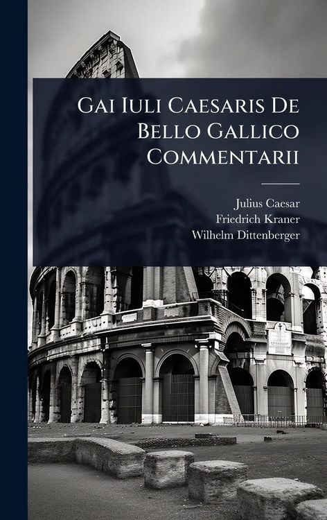 Produktbild: Gai Iuli Caesaris De Bello Gallico Commentarii