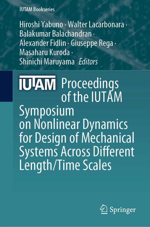 Produktbild: Proceedings of the IUTAM Symposium on Nonlinear Dynamics for Design of Mechanical Systems Across Different Length/Time Scales