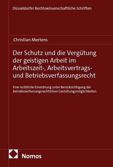 Produktbild: Der Schutz und die Verg&uuml;tung der geistigen Arbeit im Arbeitszeit-, Arbeitsvertrags- und Betriebsverfassungsrecht