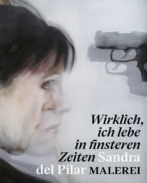 Produktbild: &bdquo;Wirklich, ich lebe in finsteren Zeiten&ldquo; &ndash; Sandra del Pilar. Malerei
