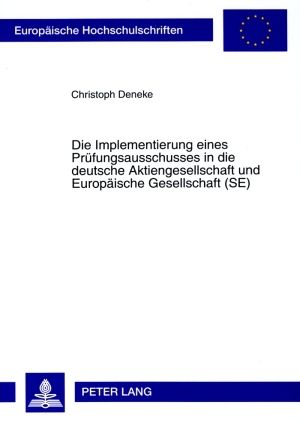 Produktbild: Die Implementierung eines Pruefungsausschusses in die deutsche Aktiengesellschaft und Europaeische Gesellschaft (SE)