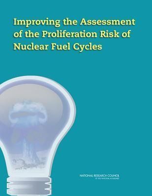 Produktbild: Improving the Assessment of the Proliferation Risk of Nuclear Fuel Cycles
