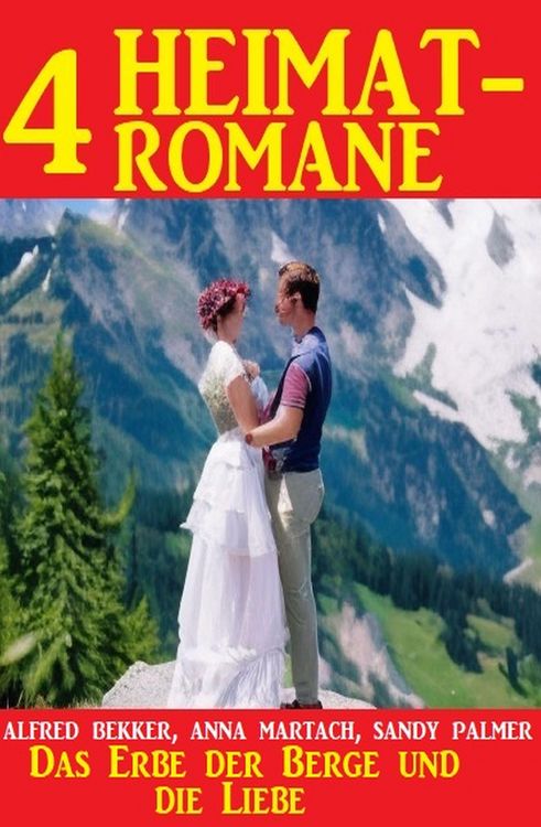 Produktbild: Das Erbe der Berge und die Liebe: 4 Heimatromane