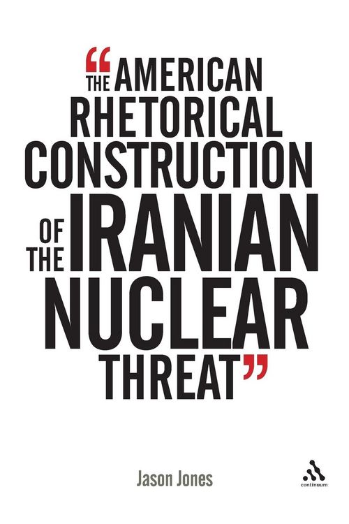 Produktbild: The American Rhetorical Construction of the Iranian Nuclear Threat