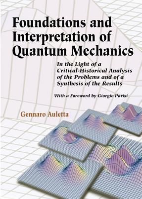 Produktbild: Foundations and Interpretation of Quantum Mechanics: In the Light of a Critical-Historical Analysis of the Problems and of a Synthesis of the Results