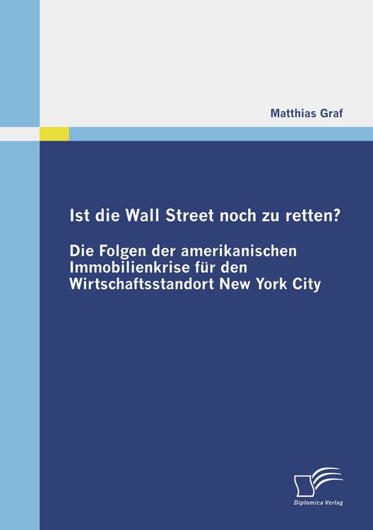 Produktbild: Ist die Wall Street noch zu retten? Die Folgen der amerikanischen Immobilienkrise f&uuml;r den Wirtschaftsstandort New York City