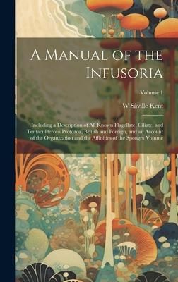 Produktbild: A Manual of the Infusoria: Including a Description of all Known Flagellate, Ciliate, and Tentaculiferous Protozoa, British and Foreign, and an Ac