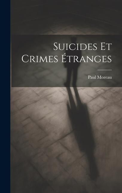 Produktbild: Suicides Et Crimes &Eacute;tranges