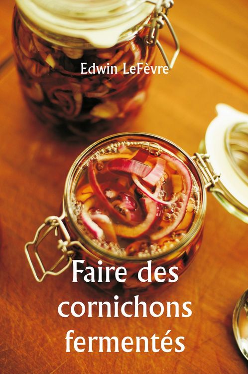 Produktbild: Faire des cornichons fermentés