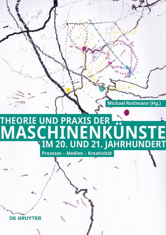 Produktbild: Theorie und Praxis der Maschinenk&uuml;nste im 20. und 21. Jahrhundert