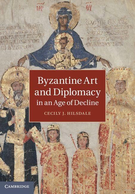 Produktbild: Byzantine Art and Diplomacy in an Age of Decline