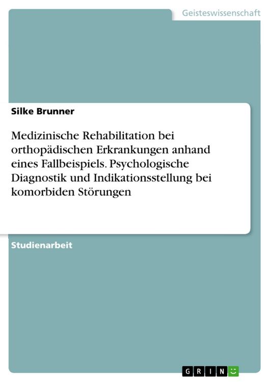 Produktbild: Medizinische Rehabilitation bei orthop&auml;dischen Erkrankungen anhand eines Fallbeispiels. Psychologische Diagnostik und Indikationsstellung bei komorbid