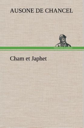 Produktbild: Cham et Japhet, ou De l'&eacute;migration des n&egrave;gres chez les blancs consid&eacute;r&eacute;e comme m