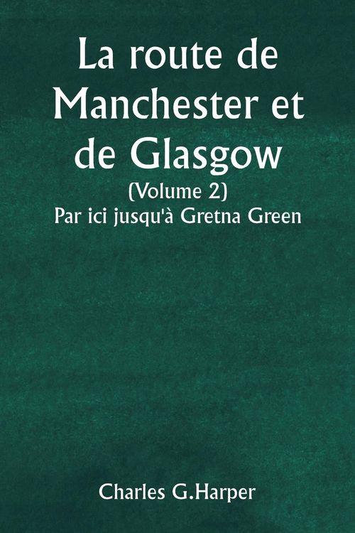 Produktbild: La route de Manchester et de Glasgow (Volume 2) Par ici jusqu'&agrave; Gretna Green