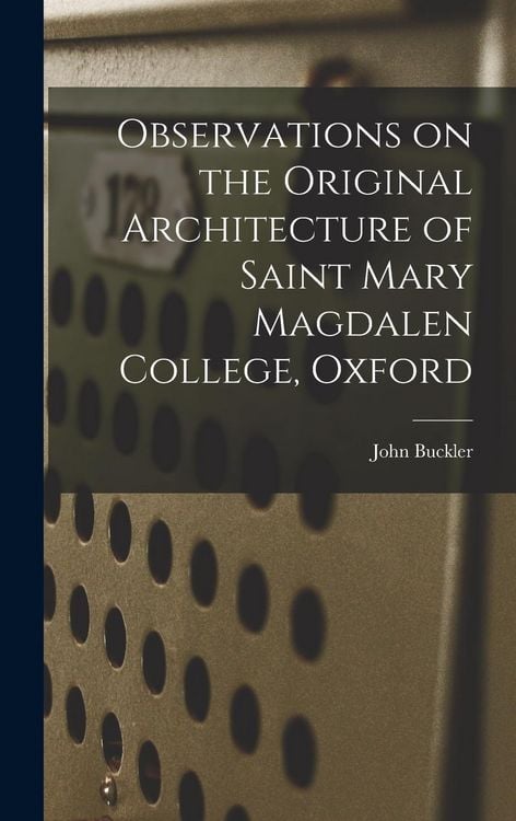 Produktbild: Observations on the Original Architecture of Saint Mary Magdalen College, Oxford