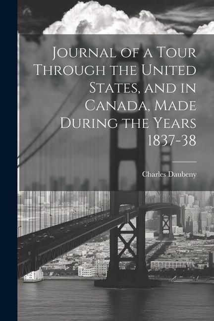 Produktbild: Journal of a Tour Through the United States, and in Canada, Made During the Years 1837-38
