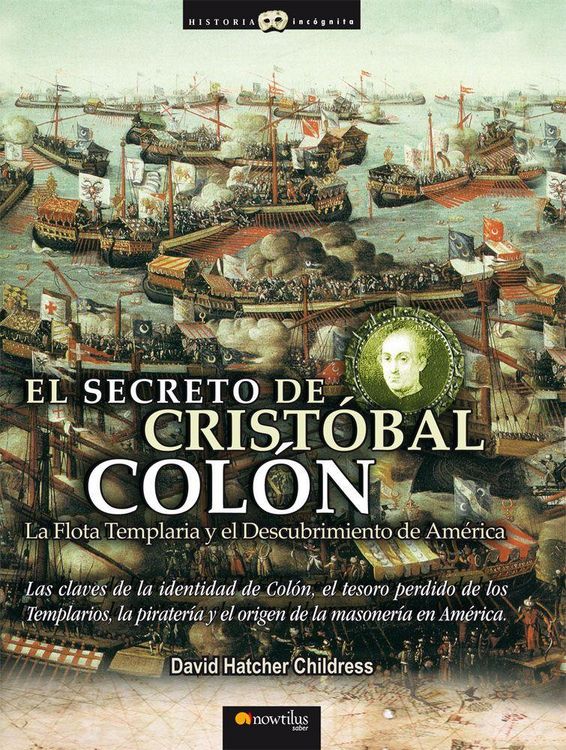 Produktbild: El secreto de Crist&oacute;bal Col&oacute;n : la flota templaria y el descubrimiento de Am&eacute;rica