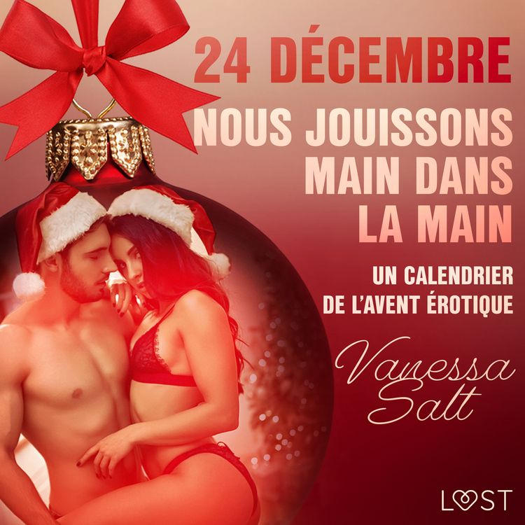 Produktbild: 24 d&eacute;cembre : Nous jouissons main dans la main &ndash; Un calendrier de l'Avent &eacute;rotique
