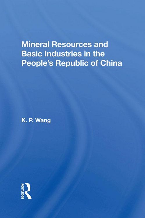 Produktbild: Mineral Resources and Basic Industries in the People's Republic of China