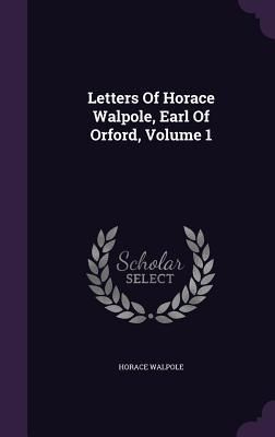 Produktbild: Letters Of Horace Walpole, Earl Of Orford, Volume 1