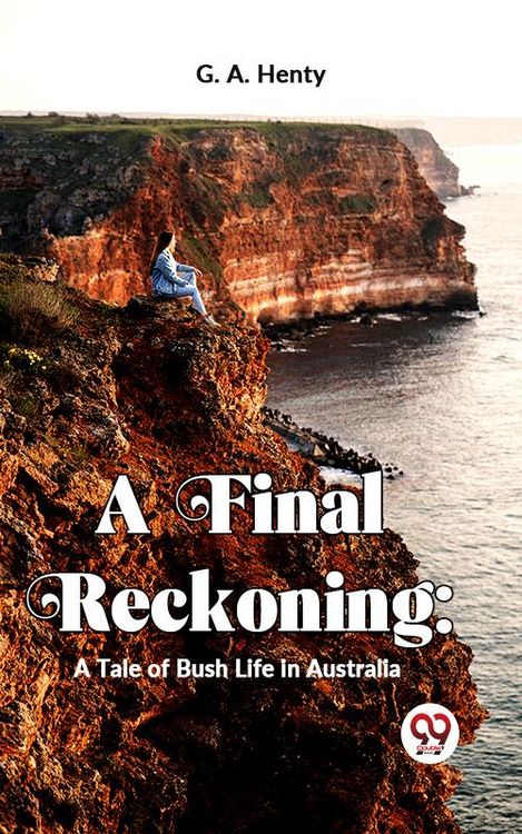 Produktbild: A Final Reckoning: A Tale Of Bush Life In Australia