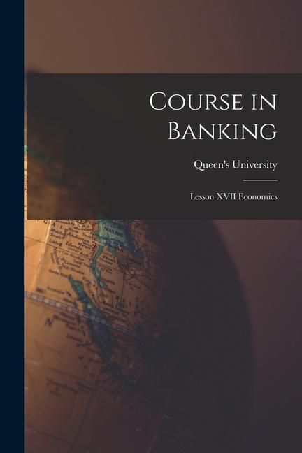 Produktbild: Course in Banking [microform]: Lesson XVII Economics