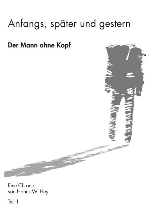 Produktbild: Anfangs, sp&auml;ter und gestern / Der Mann ohne Kopf