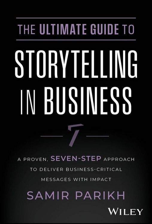 Produktbild: The Ultimate Guide to Storytelling in Business - A Proven, Seven-Step Approach To Deliver Business-Critical Messages With Impact