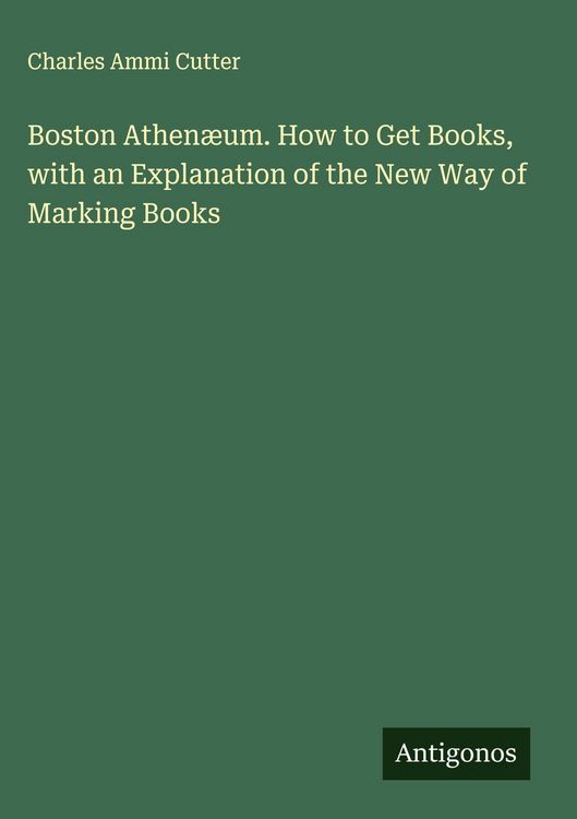 Produktbild: Boston Athen&aelig;um. How to Get Books, with an Explanation of the New Way of Marking Books