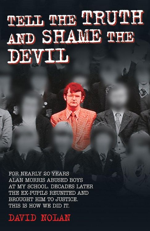 Produktbild: Tell the Truth and Shame the Devil - Alan Morris abused me and dozens of my classmates. This is the true story of how we brought him to justice.