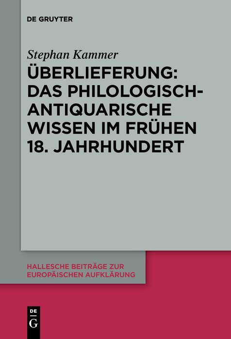 Bild vom Artikel Überlieferung: Das philologisch-antiquarische Wissen im frühen 18. Jahrhundert vom Autor Stephan Kammer