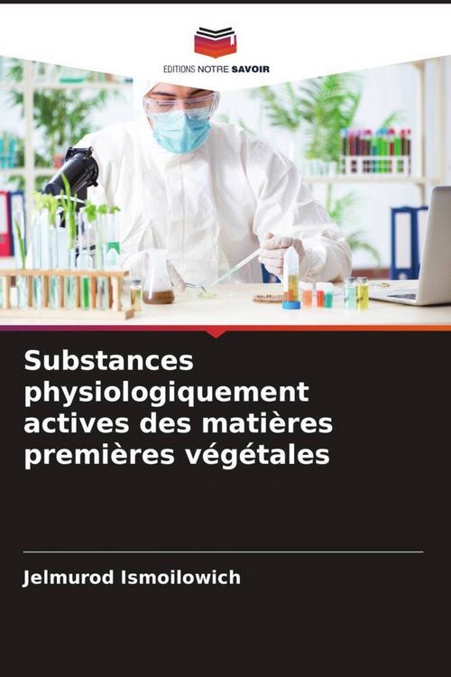 Produktbild: Substances physiologiquement actives des mati&egrave;res premi&egrave;res v&eacute;g&eacute;tales