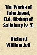 Produktbild: The Works of John Jewel, D.D., Bishop of Salisbury (V. 5)