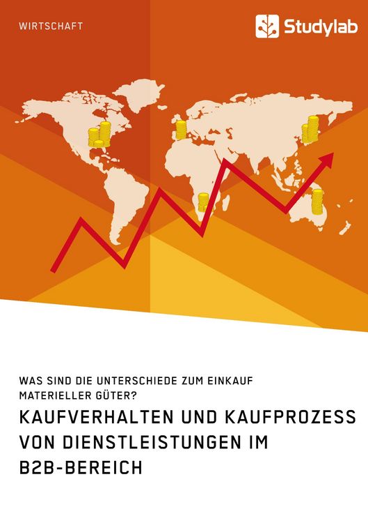 Produktbild: Kaufverhalten und Kaufprozess von Dienstleistungen im B2B-Bereich. Was sind die Unterschiede zum Einkauf materieller G&uuml;ter?