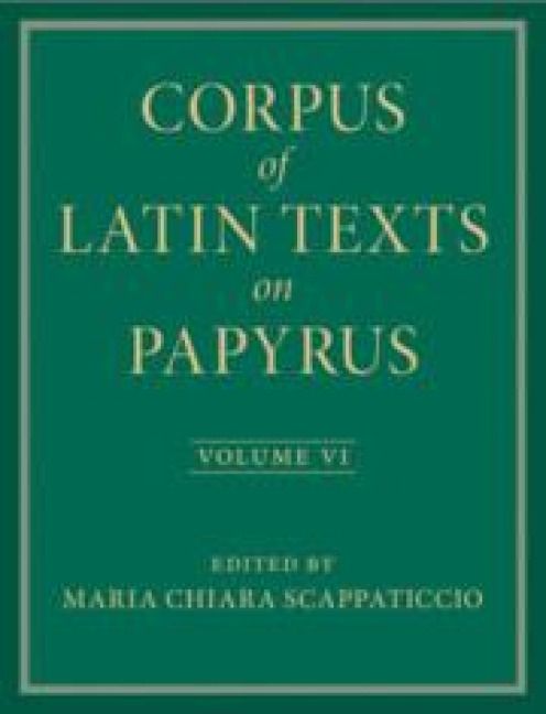 Produktbild: Corpus of Latin Texts on Papyrus: Volume 6, Parts VI and VII, Appendix and Bibliography