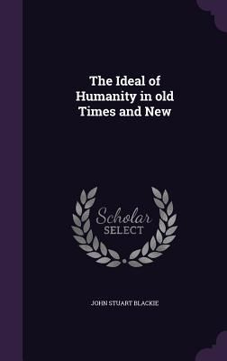 Produktbild: The Ideal of Humanity in old Times and New