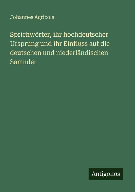 Produktbild: Sprichw&ouml;rter, ihr hochdeutscher Ursprung und ihr Einfluss auf die deutschen und niederl&auml;ndischen Sammler