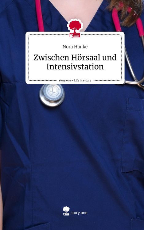 Produktbild: Zwischen H&ouml;rsaal und Intensivstation. Life is a Story - story.one