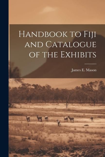 Produktbild: Handbook to Fiji and Catalogue of the Exhibits