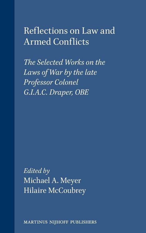 Produktbild: Reflections on Law and Armed Conflicts:The Selected Works on the Laws of War by the Late Professor Colonel G. I. A. D. Draper, OBE