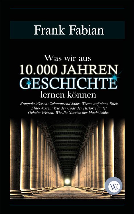 Produktbild: Was wir aus 10.000 Jahren Geschichte lernen k&ouml;nnen