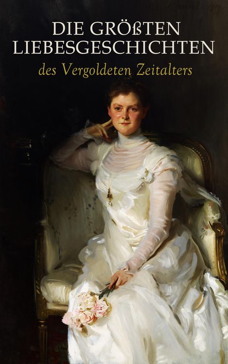 Produktbild: Die gr&ouml;&szlig;ten Liebesgeschichten des Vergoldeten Zeitalters