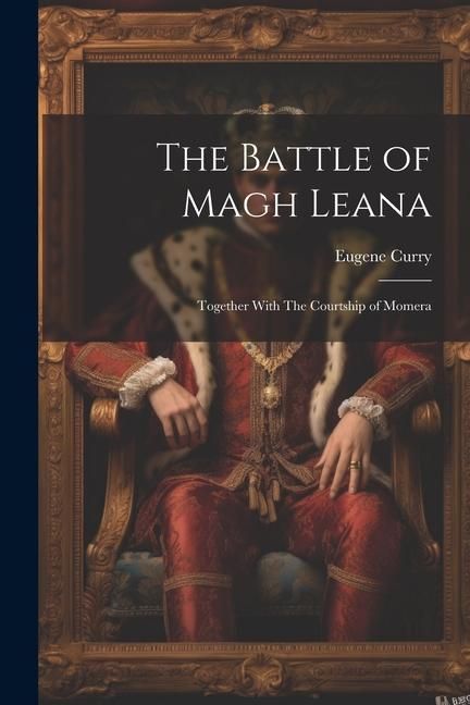 Produktbild: The Battle of Magh Leana; Together With The Courtship of Momera
